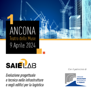Convegno “EVOLUZIONE DEI MODELLI DI CALCOLO E TECNOLOGIE PER LE NUOVE COSTRUZIONI IN AMBITO CIVILE E RESIDENZIALE” -SAIE LAB – Ancona