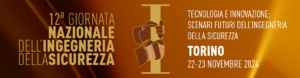 12ª Giornata Nazionale dell’Ingegneria della Sicurezza – Torino 22 e 23 novembre 2024