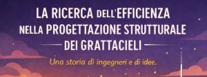 Seminario: Key Note Lecture – La ricerca dell’efficienza nella progettazione strutturale dei grattacieli: una storia di Ingegneri e di Idee Pescara 14.01.2026