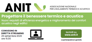 WEBINAR GRATUITO ANIT: Progettare il benessere termico e acustico. Nuovi requisiti di efficienza energetica e comfort acustico – 29 settembre 2026