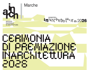 Premi IN/ARCHITETTURA 2026 Marche e Umbria – Venerdì 23 Ottobre, Fermo