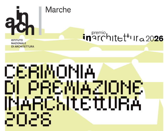 Premi IN/ARCHITETTURA 2026 Marche e Umbria – Venerdì 23 Ottobre, Fermo